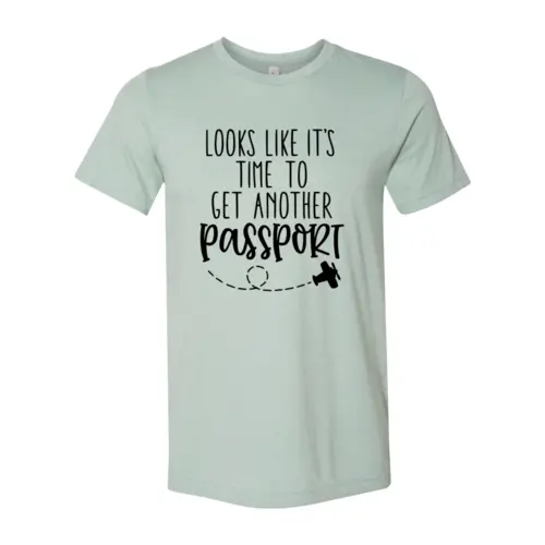 Looks Like It's Time To Get Another Passport T-shirt  3XL / Heather Dusty Blue