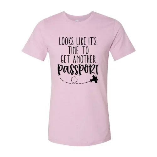 Looks Like It's Time To Get Another Passport T-shirt  3XL / Heather Prism Lilac