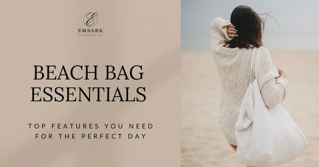 Beach Bag Essentials: Top Features You Need for the Perfect Day