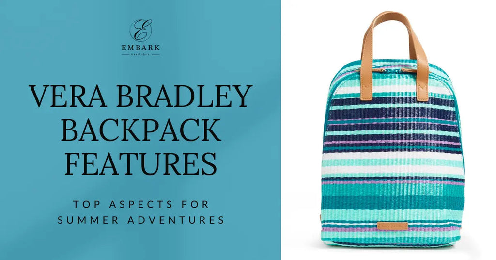 Vera Bradley Backpack Features: Top Aspects for Summer Adventures