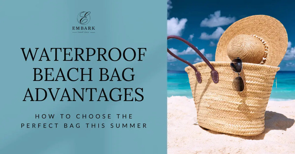 Waterproof Beach Bag Advantages: How to Choose the Perfect Bag This Summer