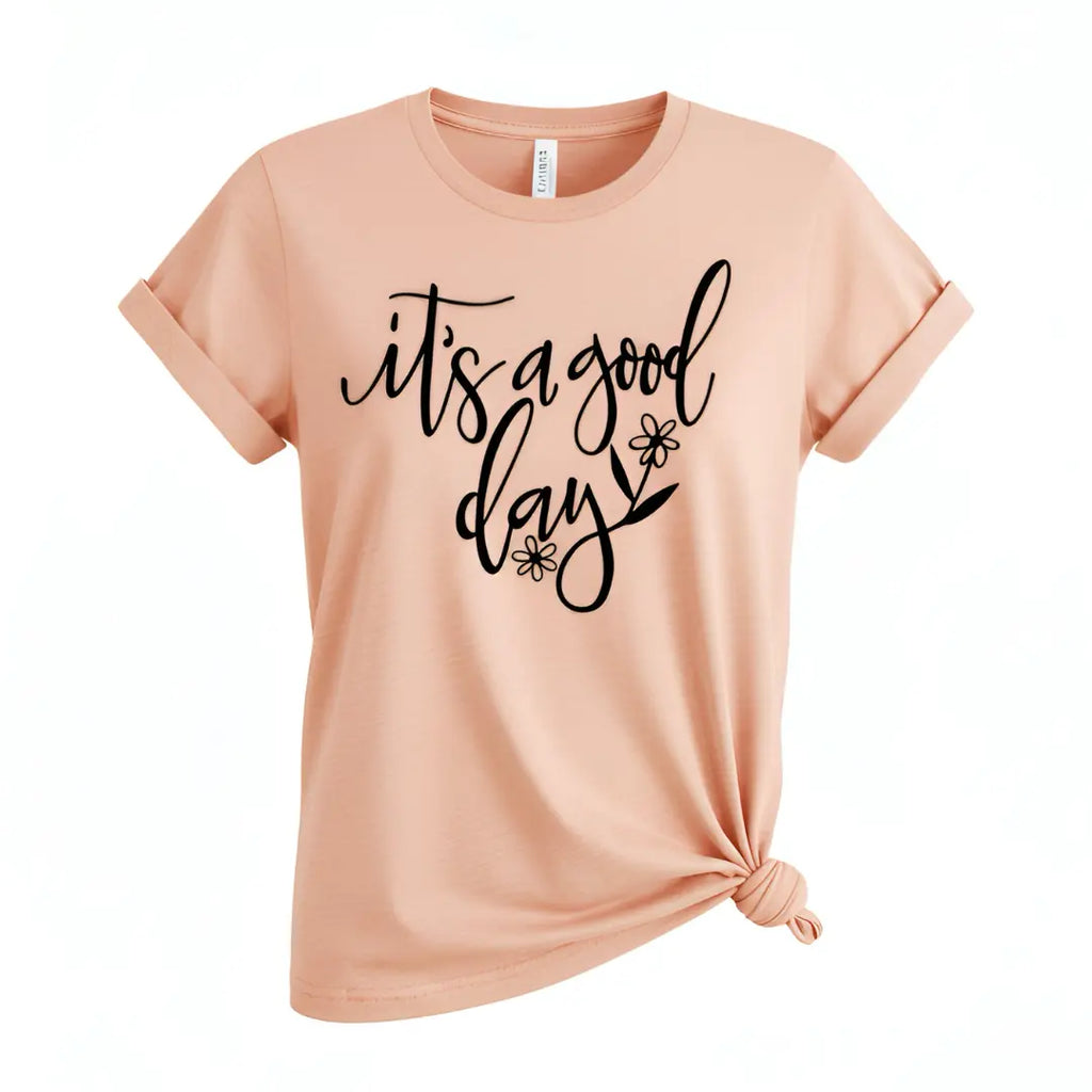It's a Good Day T-shirt