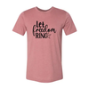 Let Freedom Ring T-shirt  3XL / Heather Mauve
