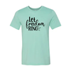 Let Freedom Ring T-shirt  3XL / Heather Mint