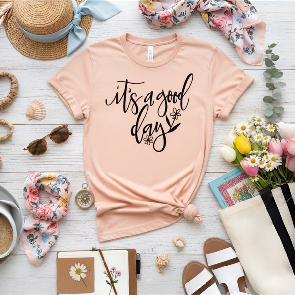 It's a Good Day T-shirt