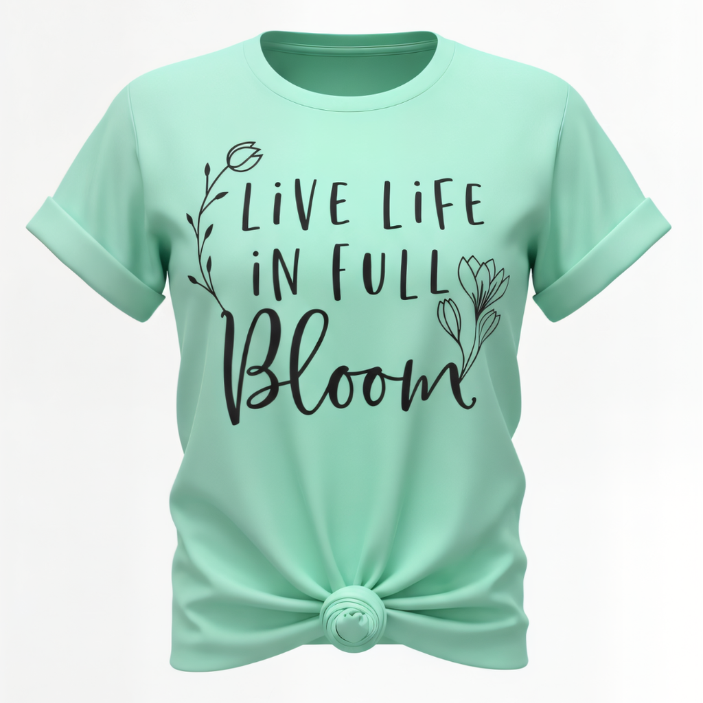 Live Life in Full Bloom T-shirt