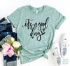 Its A Good Day T-shirt