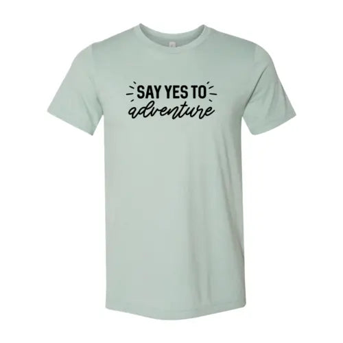 Say Yes to Adventure T-Shirt