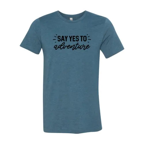 Say Yes to Adventure T-Shirt