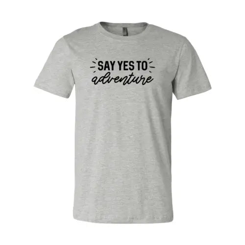 Say Yes to Adventure T-Shirt