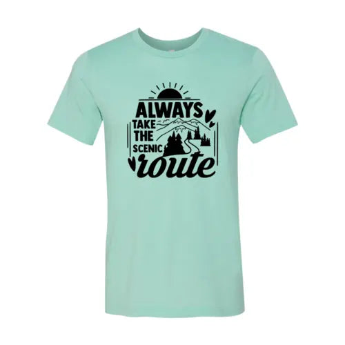 Always Take The Scenic Route T-Shirt