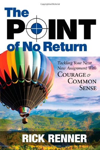 The Point of No Return: Tackling Your Next New Assignment With Courage & Common Sense
