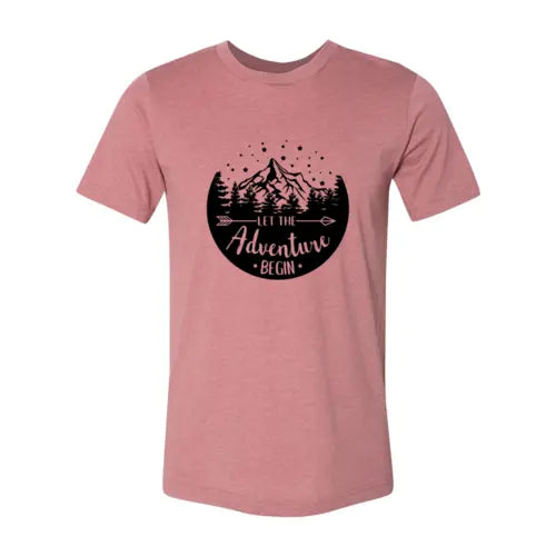 Let The Adventure Begin T-Shirt  4XL / Heather Mauve