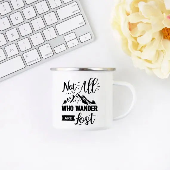 Not All Who Wander Are Lost Enamel Coffee Mug